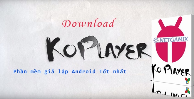 Download Koplayer Gia Lap Android Chay Tot Va Nhe Nhat Cho Pc 2 3